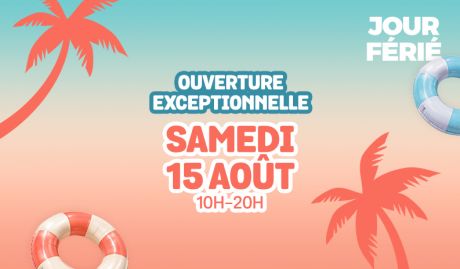 Ouverture jour férié : 15 août