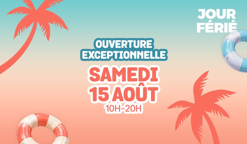 Ouverture jour férié : 15 août