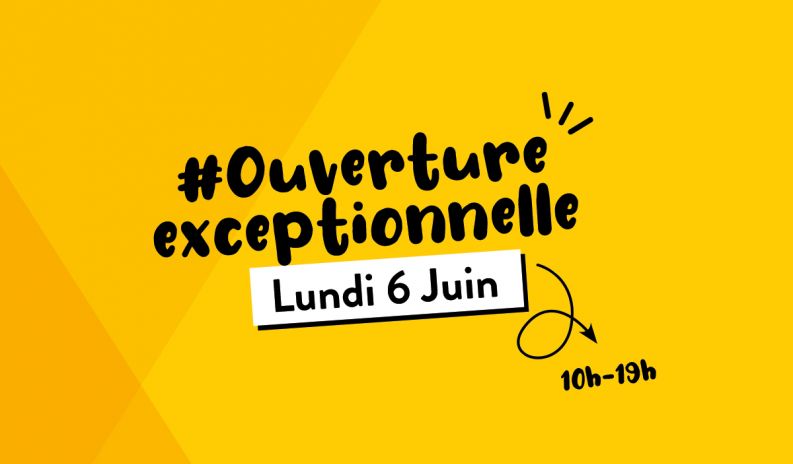 Ouverture exceptionnelle le Lundi 6 Juin